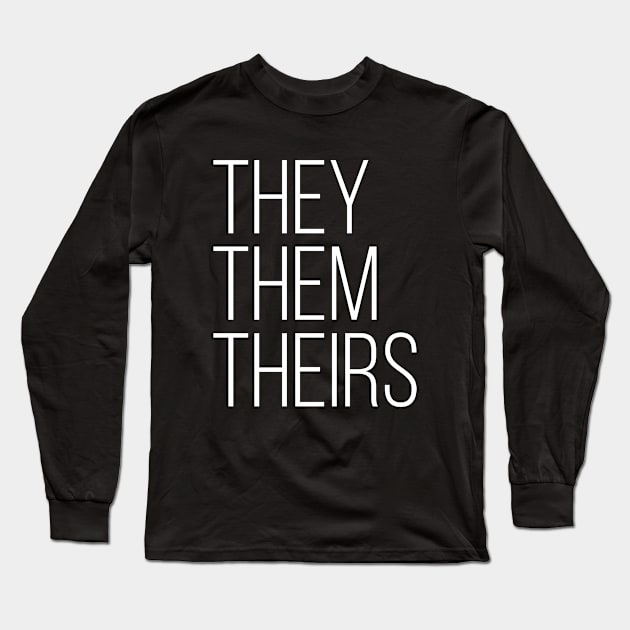 They Them Theirs (White Text) Long Sleeve T-Shirt by gagesmithdesigns